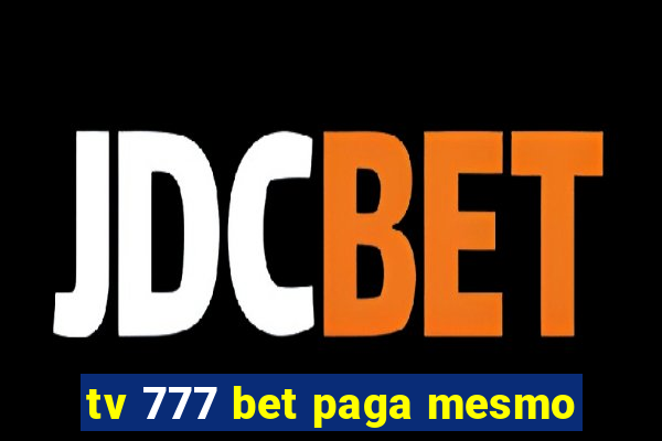 tv 777 bet paga mesmo